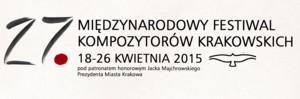 27. Międzynarodowy Festiwal Kompozytorów Krakowskich 2015