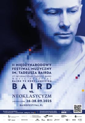 2nd Tadeusz Baird International Music Festival at the Zielona Góra Philharmonic: "Baird vs. Neoclassicism"