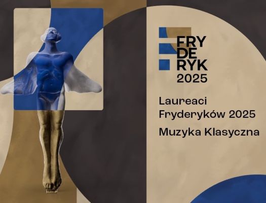 The winners of the "Fryderyk" 2025 awards in the classical music categories have been announced