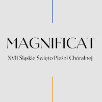 grafika promująca XVII Śląskie Święto Pieśni Chóralnej "Magnificat”