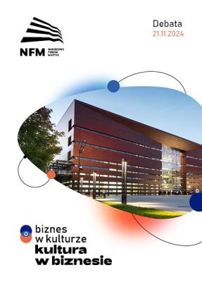 Debata "Biznes w kulturze – kultura w biznesie" w NFM