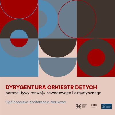 Konferencja naukowa "Dyrygentura orkiestr dętych – perspektywy rozwoju zawodowego i artystycznego"