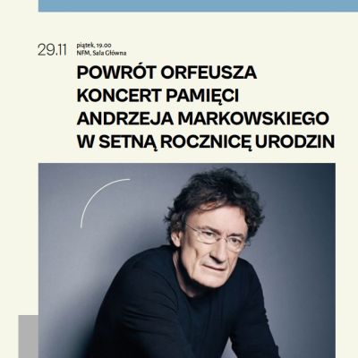 Concert dedicated to the memory of Andrzej Markowski on the centenary of his birth in NFM
