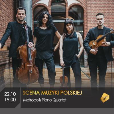 "Scena Muzyki Polskiej”: Metropolis Piano Quartet