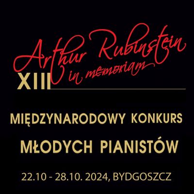 XIII Międzynarodowy Konkurs Młodych Pianistów "Arthur Rubinstein in memoriam"