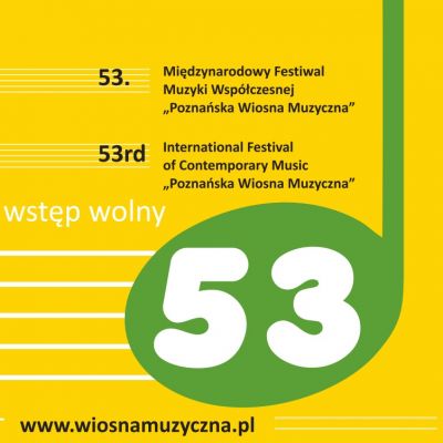 53. Międzynarodowy Festiwal Muzyki Współczesnej "Poznańska Wiosna Muzyczna".... jesienią