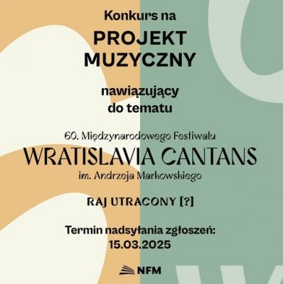 Konkurs na projekt muzyczny nawiązujący do tematu 60. Międzynarodowego Festiwalu Wratislavia Cantans  im. Andrzeja Markowskiego "Raj utracony [?]"