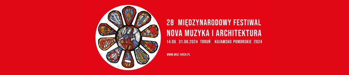 Toruń | 28th International Festival 'Nova Muzyka i Architektura'