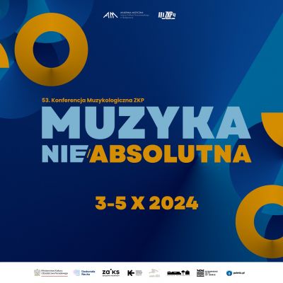 53. Konferencja Muzykologiczna ZKP w Bydgoszczy i Ostromecku: "Muzyka nie-absolutna”