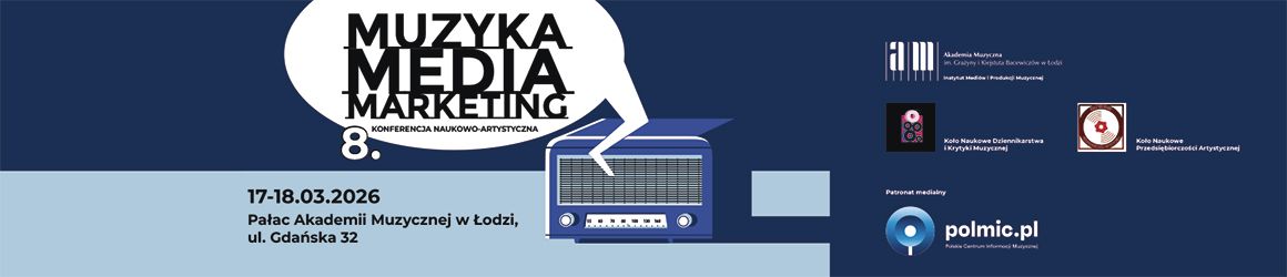VIII Konferencja Naukowo-Artystyczna "Muzyka – Media – Marketing” w Łodzi