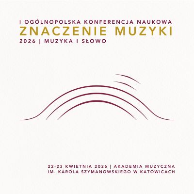 I Ogólnopolska Konferencja Naukowa "Znaczenie Muzyki”: "Muzyka i słowo”