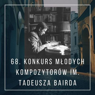 68. Konkurs Młodych Kompozytorów im. Tadeusza Bairda