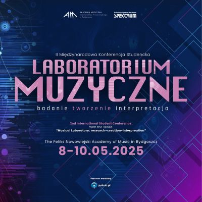 II Międzynarodowa Konferencja Studencka z cyklu "Laboratorium muzyczne: badanie – tworzenie – interpretacja” w Bydgoszczy