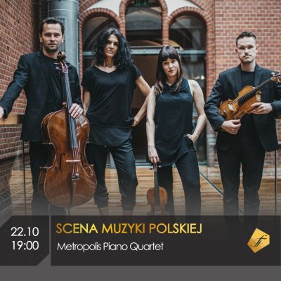 Metropolis Piano Quartet w ramach projektu "Scena Muzyki Polskiej”: "Zgodności, barwy i kontrasty"