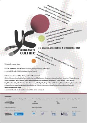 The International Interdisciplinary Academic Conference “#Uncancel culture. The culture of inclusion versus the culture of exclusion. Work – function. Creator – audience” at the Kraków Academy of Music