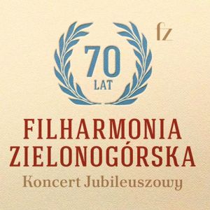 Grafika promująca koncert jubileuszowy Filharmonii Zielonogórskiej