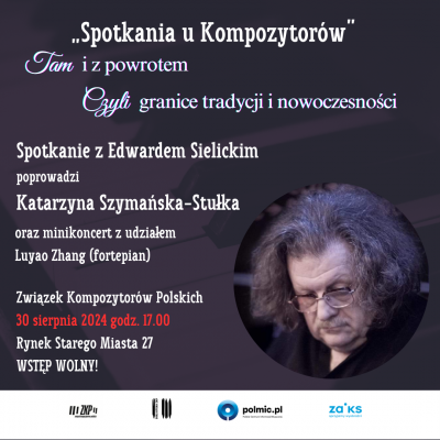 "Spotkania u kompozytorów”: Edward Sielicki, Katarzyna Szymańska-Stułka i Luyao Zhang