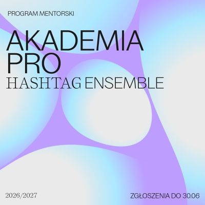Open Call for the 4th Hashtag Ensemble PRO Academy 2026–27